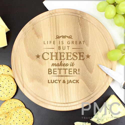 Personalised Cheese Makes Life Better... Wooden Cheese Board